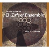 Kareem Roustom, El-Zafeer Ensemble: Almitra's Question